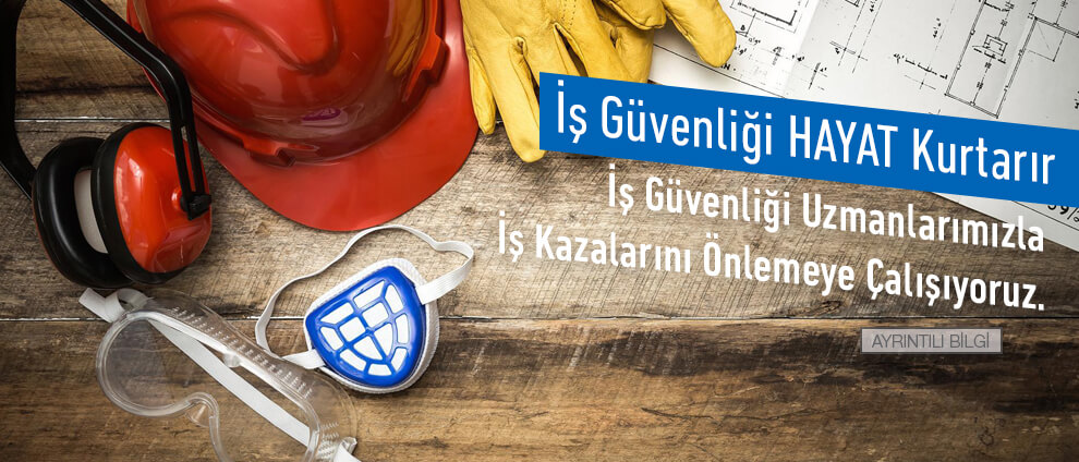 İş Güvenliği Hayat Kurtarır